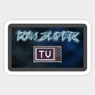 RAW SUPER TV Sticker